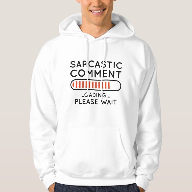 Sarcastic Comment Loading Hoodie (Front)