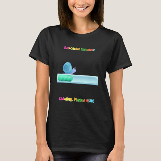 Sarcastic Comment Loading  Humor T-Shirt (Front)