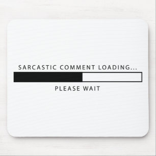 Sarcastic Comment Loading Mouse Mat