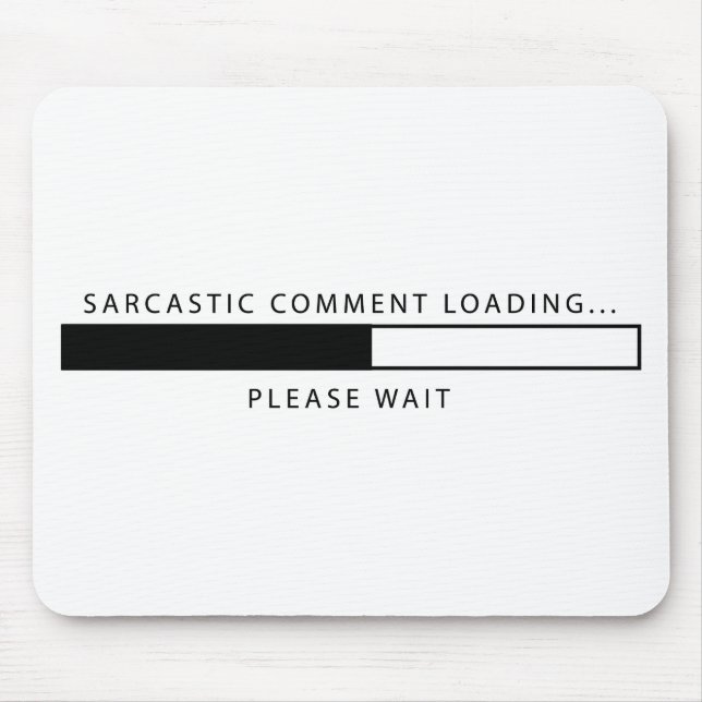 Sarcastic Comment Loading Mouse Mat (Front)