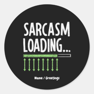 Sarcastic Comment Loading Please Wait Funny Quote Classic Round Sticker