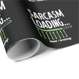 Sarcastic Comment Loading Please Wait Funny Quote Wrapping Paper