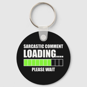 Sarcastic Comment Loading...Please Wait Key Ring