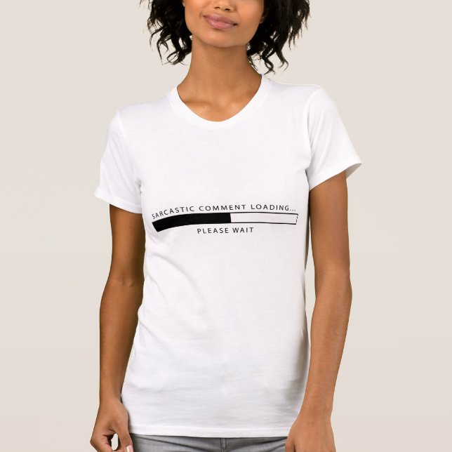 Sarcastic Comment Loading T-Shirt (Front)