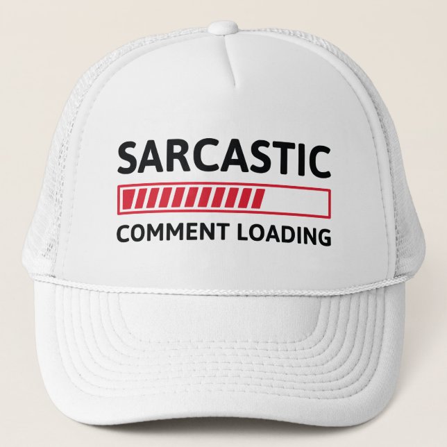 Sarcastic Comment Loading Trucker Hat (Front)