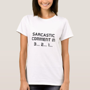 Sarcastic Comment T-Shirt