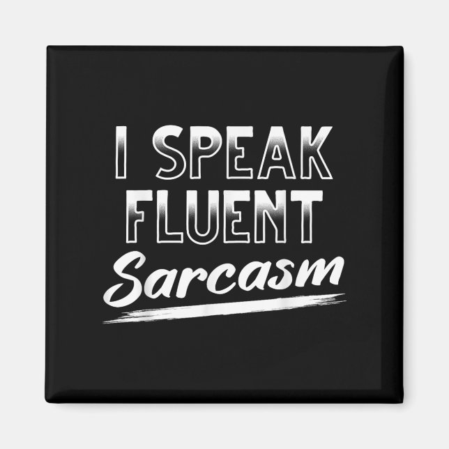 Sarcastic Dark Humour Smart Funny I Speak Fluent S Magnet (Front)