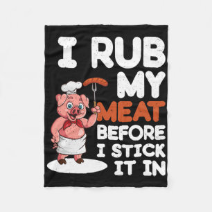 Sarcastic Dirty Bbq Grilling - I Rub My Meat Fleece Blanket