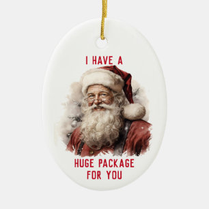 Sarcastic Dirty Santa Funny Huge Package For You Ceramic Tree Decoration