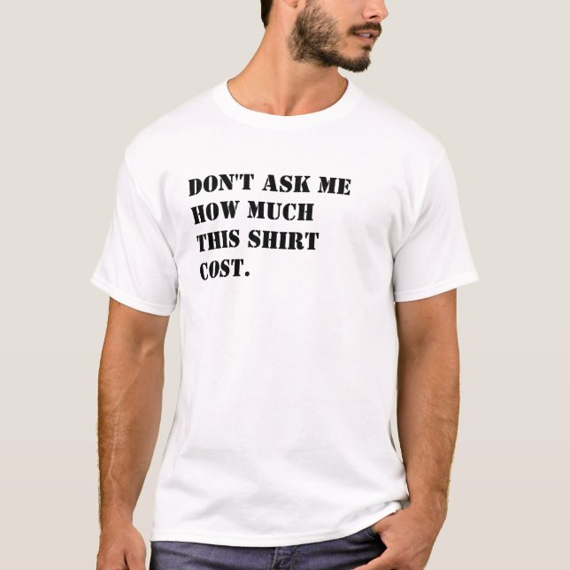Sarcastic Don't Ask Me About Price Quote Tee (Front)
