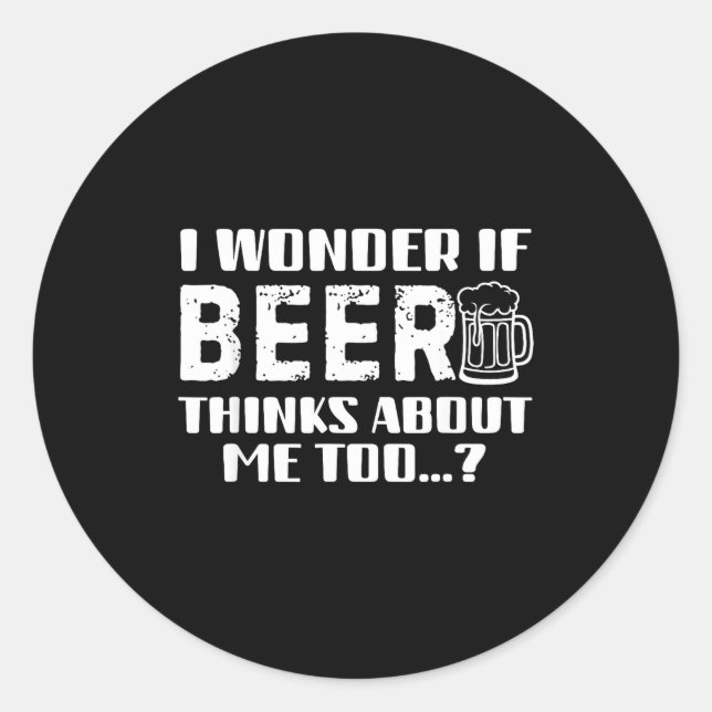 Sarcastic Drinking Funny Beer Day Drinking Beer Qu Classic Round Sticker (Front)