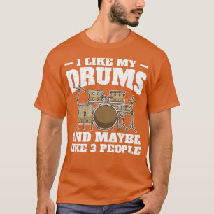 Sarcastic Drummer Saying Drumming Drums Percussion T-Shirt