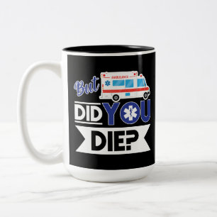 Sarcastic EMT EMS Paramedic Emergency Did You Die? Two-Tone Coffee Mug