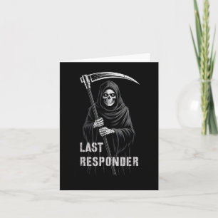 Sarcastic First Last Responder Grim Reaper Emt Ems Card