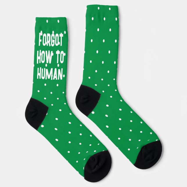 Sarcastic Forgot How to Human Funny Green Socks (Right)