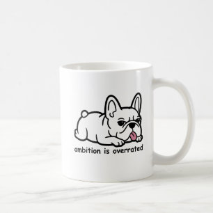 Sarcastic French Bulldog, Ambition Is Overrated Coffee Mug