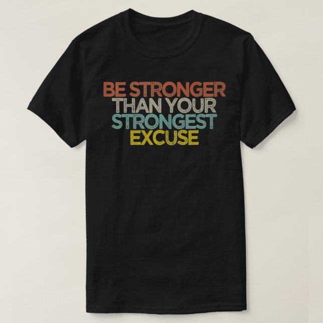 Sarcastic Funny Be Stronger Than Your Strongest Ec T-Shirt (Design Front)