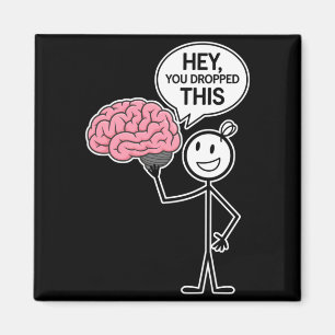 Sarcastic Funny Brain Stick Figure Dropped This Magnet
