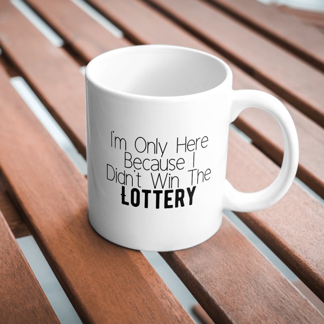 Sarcastic Funny Didn't Win the Lottery Coffee Mug (Creator Uploaded)