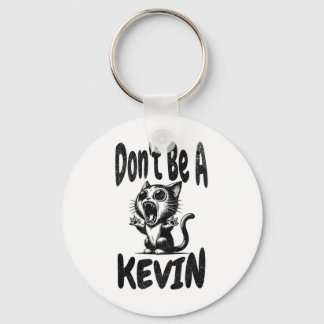 Sarcastic Funny Don't Be A Kevin. Kevin Humour. Ga Key Ring