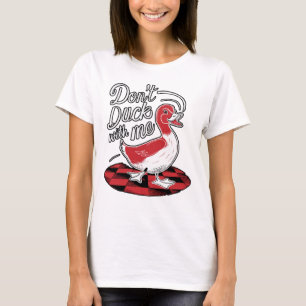 Sarcastic funny duck quote T-Shirt