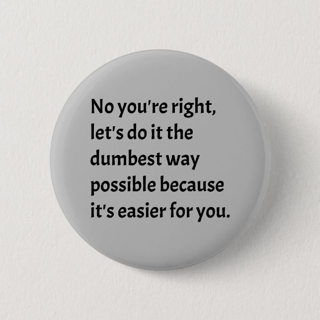 Sarcastic Funny Dumb Humour 6 Cm Round Badge (Front)