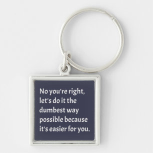 Sarcastic Funny Dumb Humour Key Ring