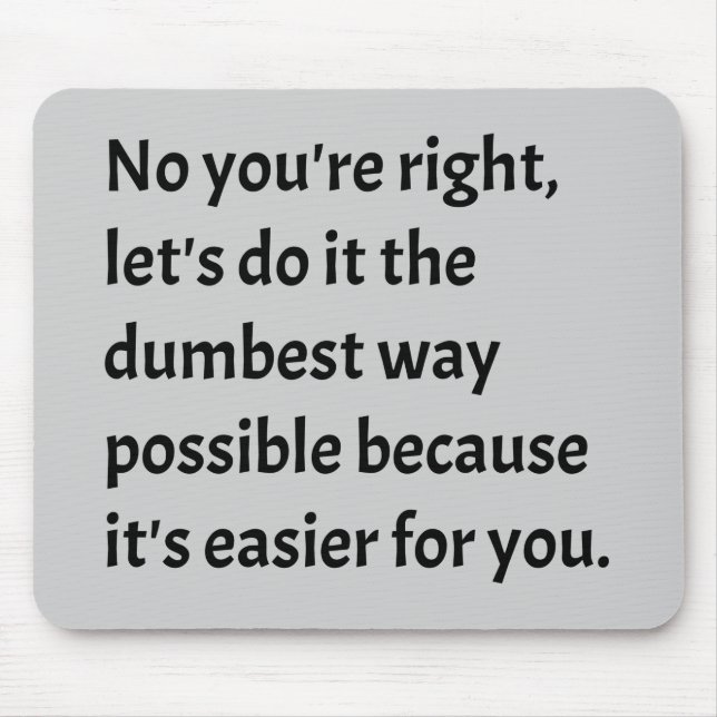 Sarcastic Funny Dumb Humour Mouse Mat (Front)
