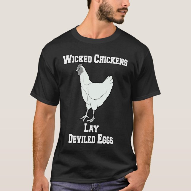 Sarcastic Funny Humour Wicked Chickens Lay Deviled T-Shirt (Front)