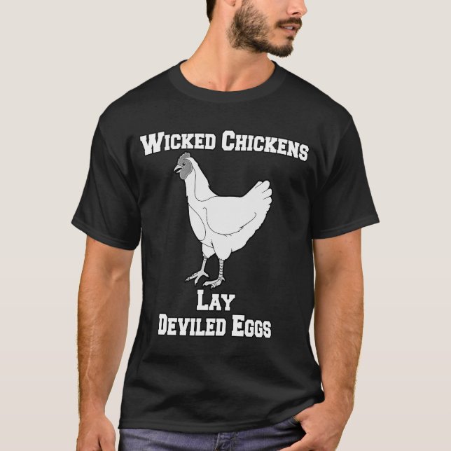 Sarcastic Funny Humour Wicked Chickens Lay Deviled T-Shirt (Front)
