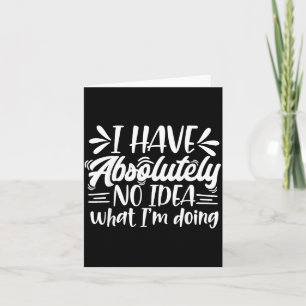 Sarcastic Funny I Have Idea What Im Doing Mum Card