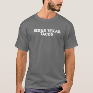 Sarcastic Funny Jesus Texas Tacos Saying Sarcasm J T-Shirt