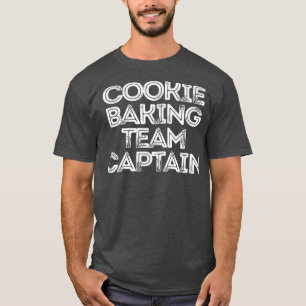Sarcastic Funny Saying Cookie Baking Team Captain  T-Shirt