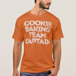 Sarcastic Funny Saying Cookie Baking Team Captain T-Shirt