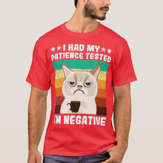 sarcastic funny saying I had my patience tested Im T-Shirt