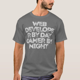 Sarcastic Funny Saying Web Developer By Day Gamer T-Shirt