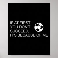 Sarcastic Funny Soccer Saying If At First You Don'