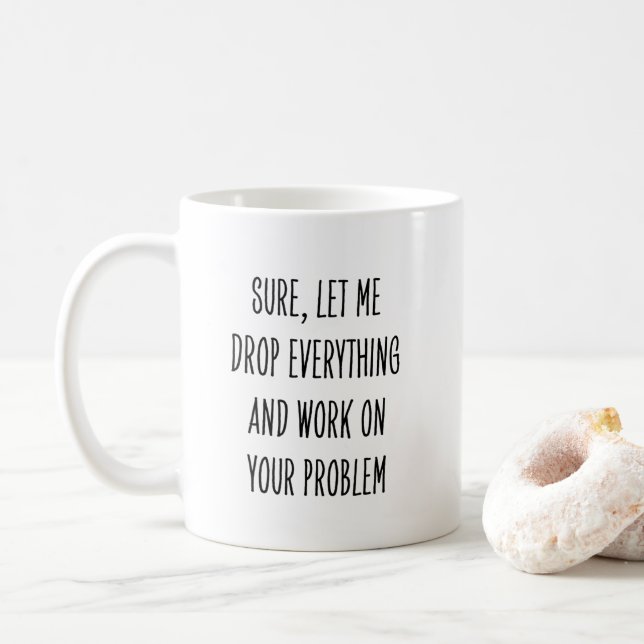 Sarcastic Funny  Work Saying for Coworker Coffee Mug (With Donut)