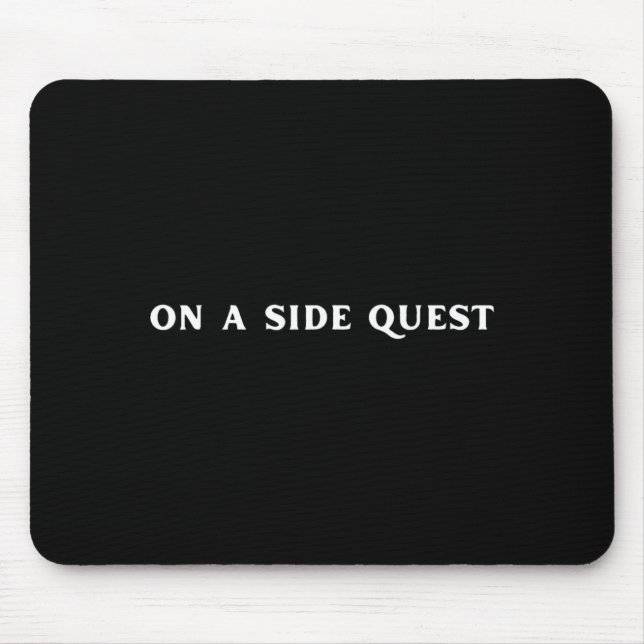 Sarcastic Gamer Quotes On A Side Quest Funny Gamin Mouse Mat (Front)