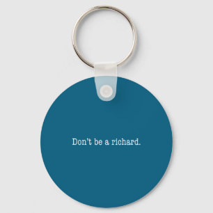 Sarcastic Gift For Men Women - Adult Humor Dont Be Key Ring