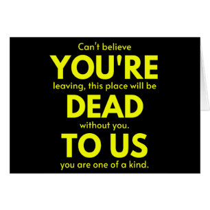 Sarcastic Goodbye , You are Dead to Us, Coworker