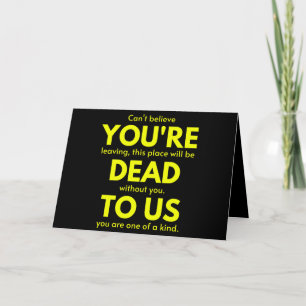 Sarcastic Goodbye , You are Dead to Us, Coworker Card