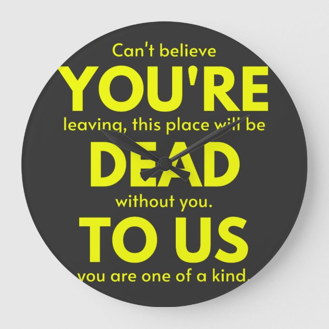 Sarcastic Goodbye , You are Dead to Us, Coworker Large Clock (Front)