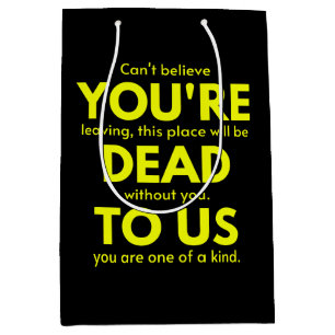 Sarcastic Goodbye , You are Dead to Us, Coworker Medium Gift Bag