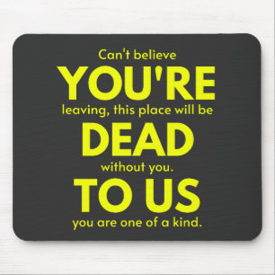 Sarcastic Goodbye , You are Dead to Us, Coworker Mouse Mat