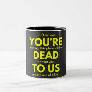 Sarcastic Goodbye , You are Dead to Us, Coworker Two-Tone Coffee Mug