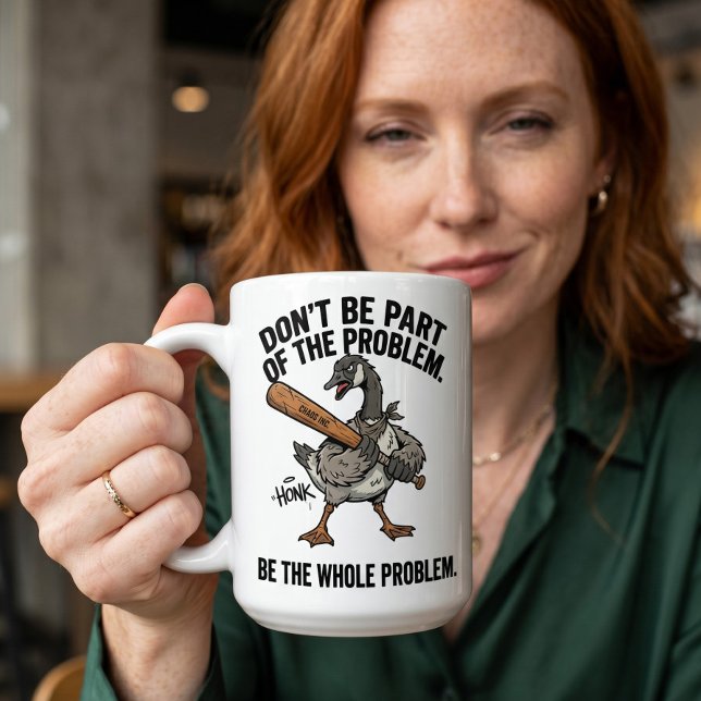 Sarcastic Goose Don't Be Part Be Whole Problem Coffee Mug (Creator Uploaded)