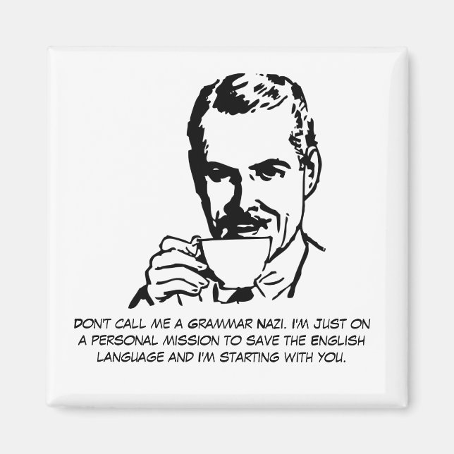 Sarcastic Grammar Nazi Magnet (Front)