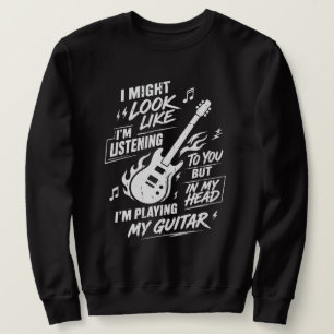 Sarcastic Guitarist Playing Guitar In My Head Sweatshirt