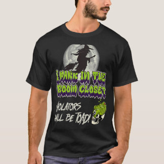 sarcastic Halloween witch I park in the room close T-Shirt